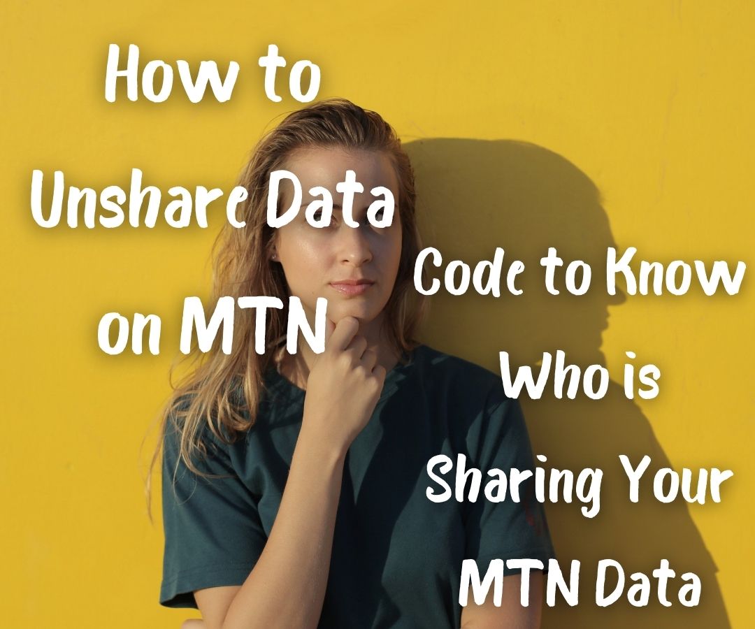 how-to-unshare-data-on-mtn-code-to-know-who-is-sharing-your-mtn-data