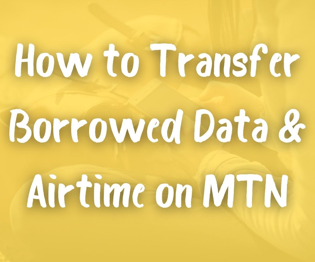 How to Transfer Borrowed Data on MTN & Also Airtime [USSD & SMS