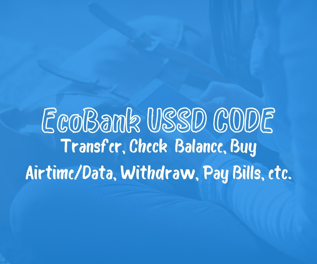 Ecobank USSD Code 2024 [Balance, Airtime, Transfer, etc] Networkwayout