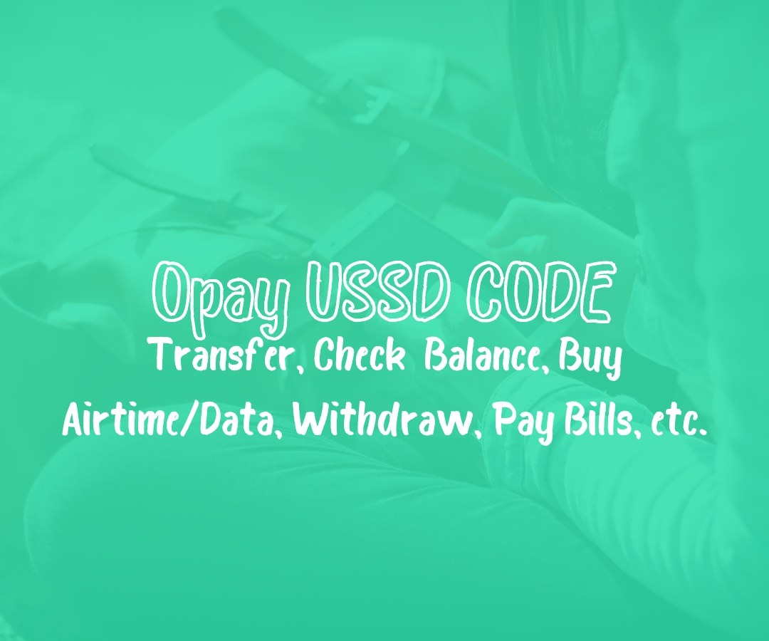 Opay USSD Code 2024 [Transfer, Airtime, Balance, etc] - Networkwayout